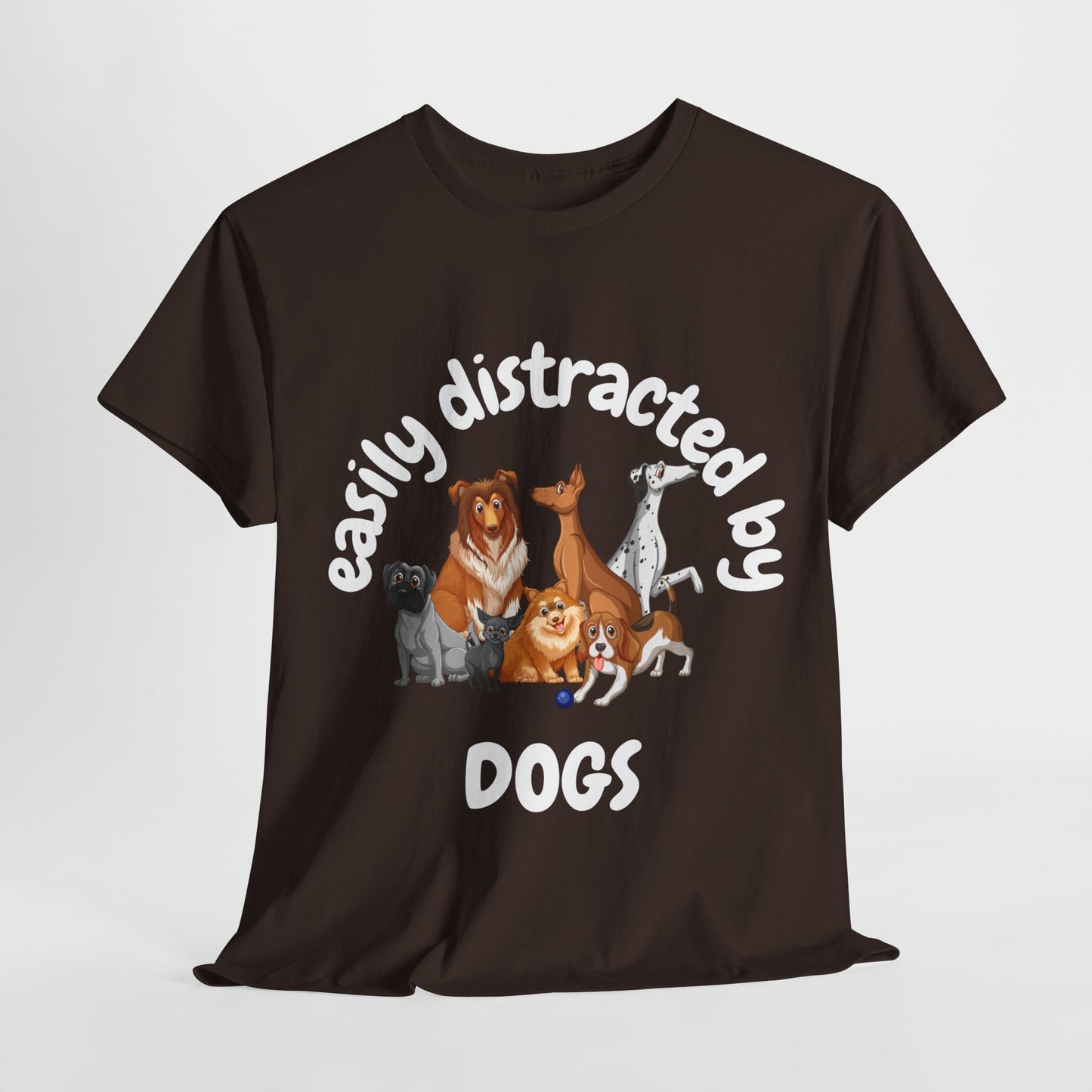 T Shirt - Unisex - Easily Distracted by Dogs