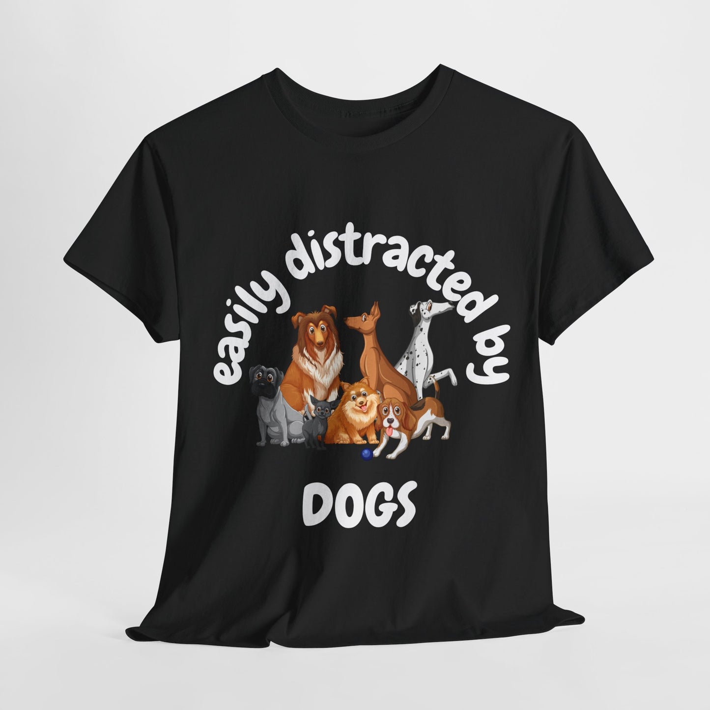 T Shirt - Unisex - Easily Distracted by Dogs