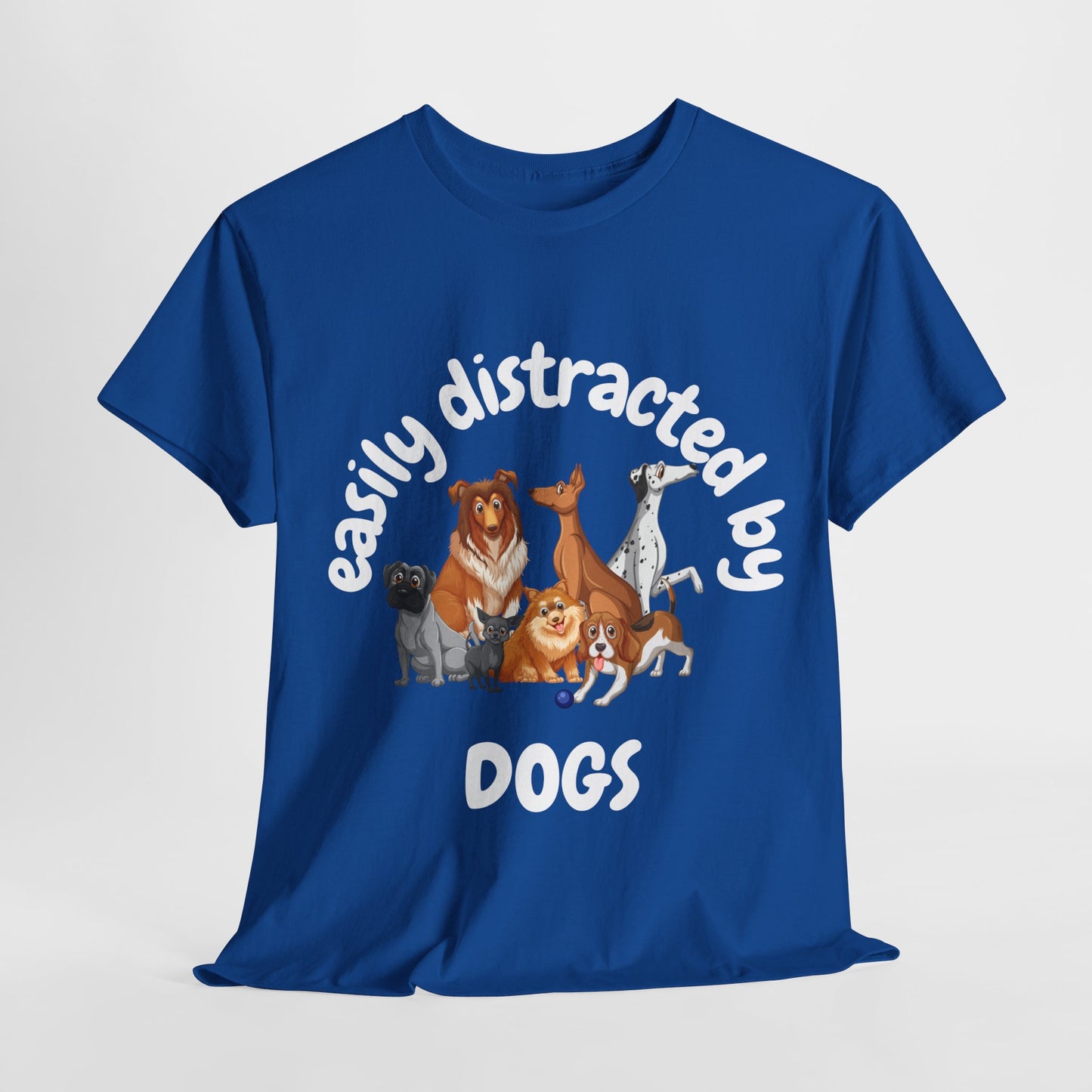 T Shirt - Unisex - Easily Distracted by Dogs